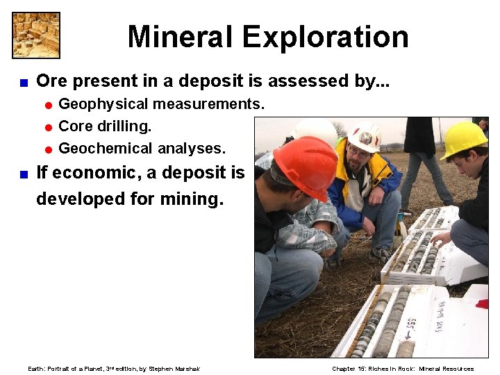 Mineral Exploration < Ore present in a deposit is assessed by. . . =