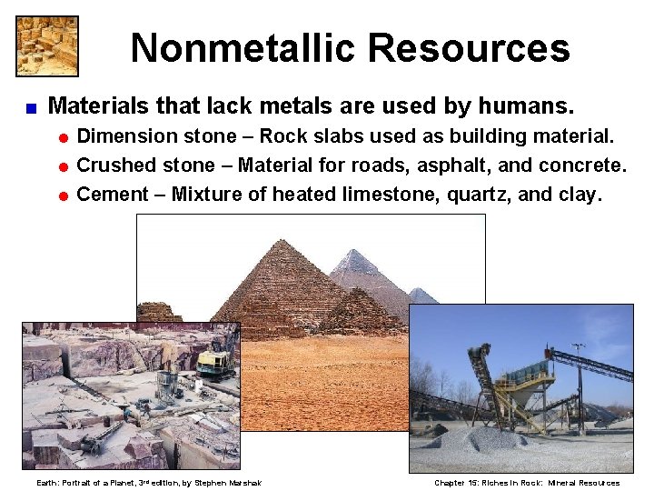 Nonmetallic Resources < Materials that lack metals are used by humans. = Dimension stone