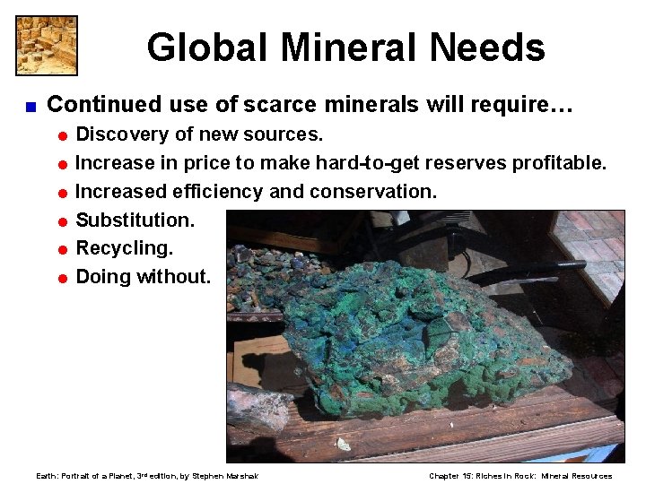 Global Mineral Needs < Continued use of scarce minerals will require… = Discovery of