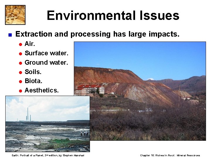 Environmental Issues < Extraction and processing has large impacts. = Air. = Surface water.