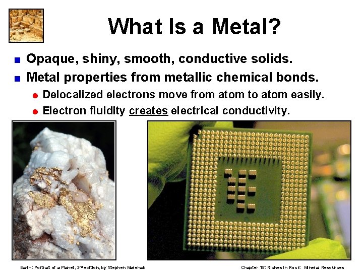 What Is a Metal? Opaque, shiny, smooth, conductive solids. < Metal properties from metallic