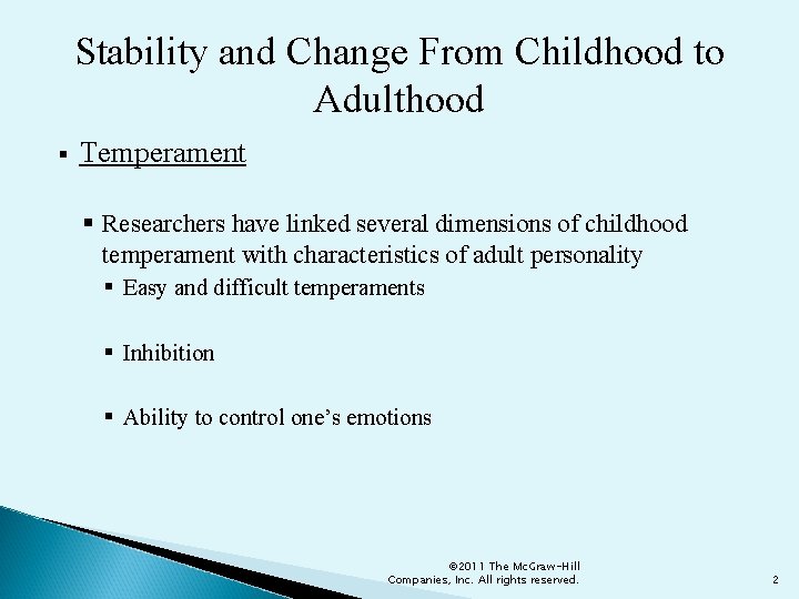 Stability and Change From Childhood to Adulthood § Temperament § Researchers have linked several