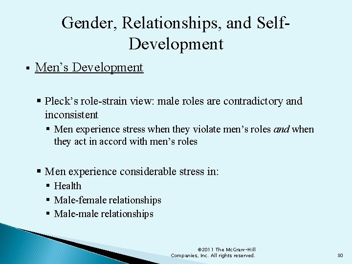 Gender, Relationships, and Self. Development § Men’s Development § Pleck’s role-strain view: male roles
