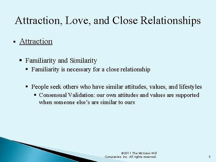 Attraction, Love, and Close Relationships § Attraction § Familiarity and Similarity § Familiarity is