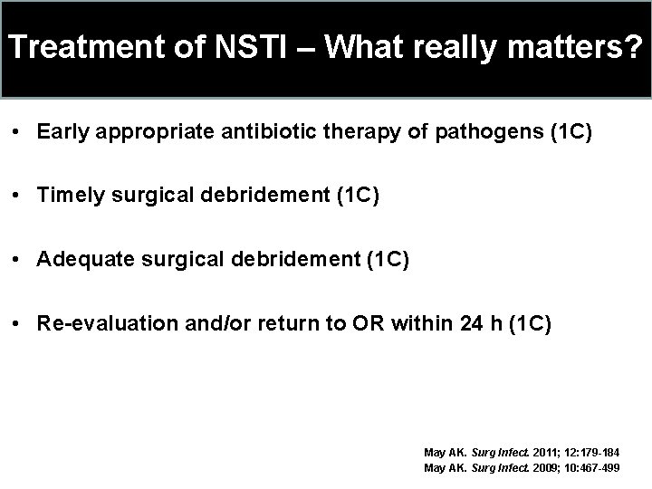 Treatment of NSTI – What really matters? • Early appropriate antibiotic therapy of pathogens Treatment of NSTI – What really matters? • Early appropriate antibiotic therapy of pathogens
