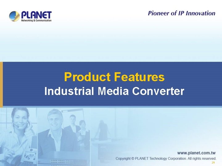 Product Features Industrial Media Converter 29 