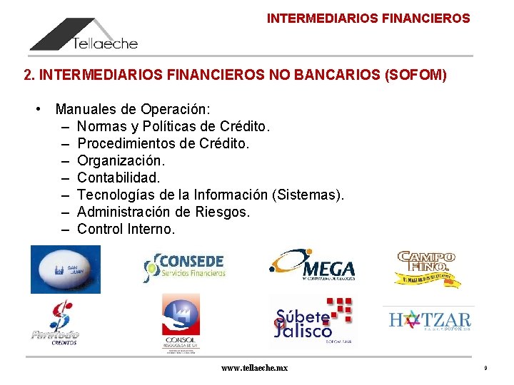 INTERMEDIARIOS FINANCIEROS 2. INTERMEDIARIOS FINANCIEROS NO BANCARIOS (SOFOM) • Manuales de Operación: – Normas