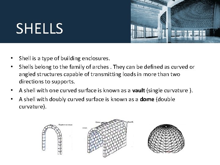 SHELLS • Shell is a type of building enclosures. • Shells belong to the