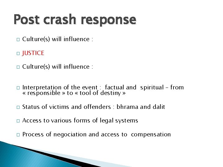 Post crash response � Culture(s) will influence : � JUSTICE � Culture(s) will influence