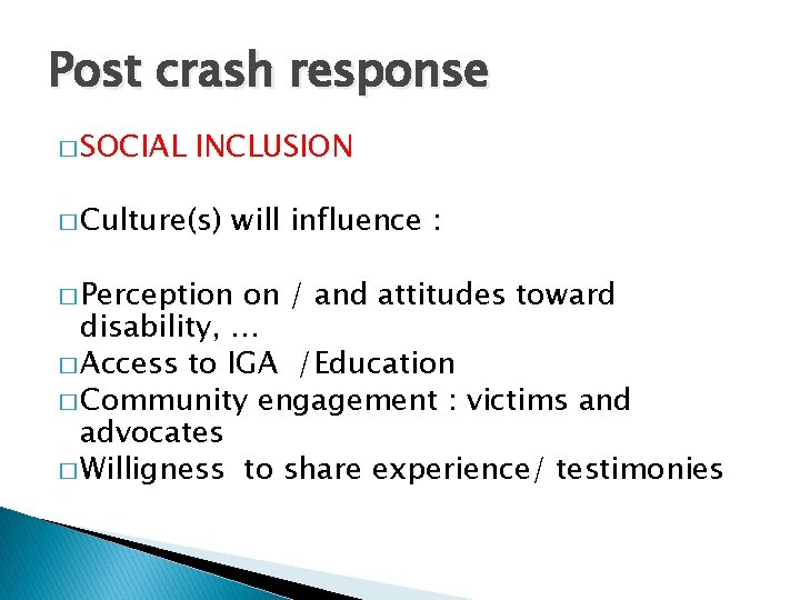 Post crash response � SOCIAL INCLUSION � Culture(s) will influence : � Perception on