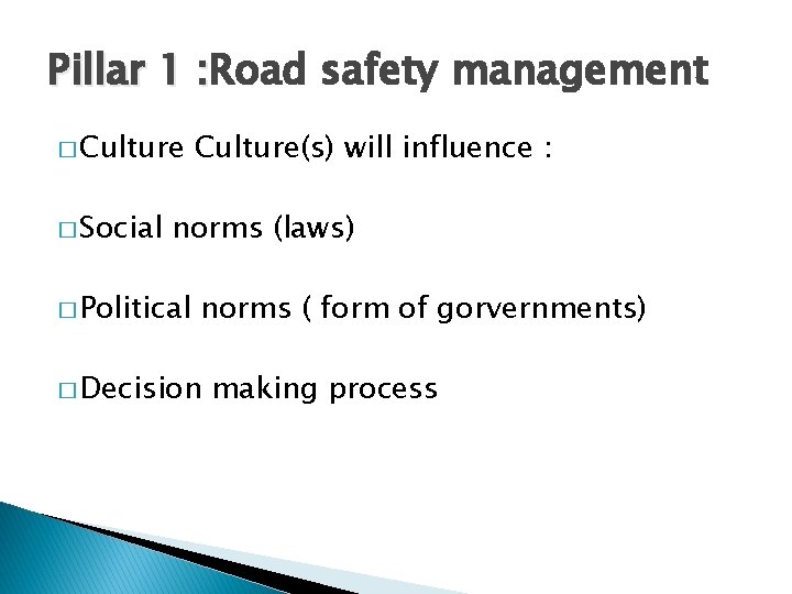 Pillar 1 : Road safety management : � Culture � Social Culture(s) will influence