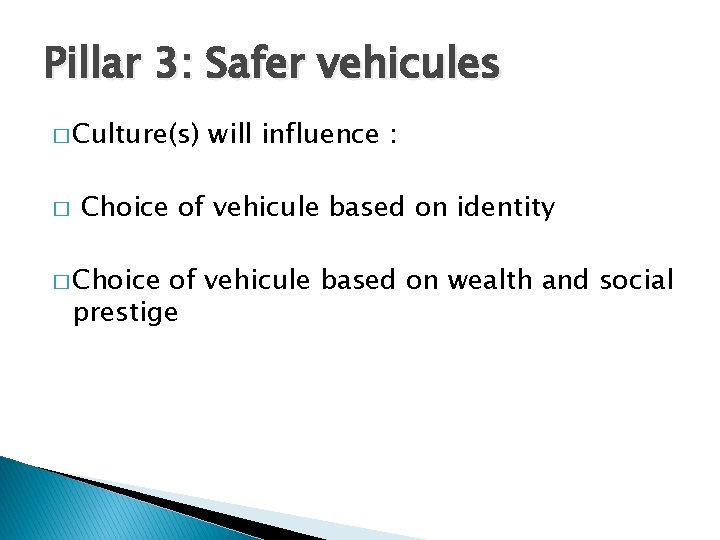 Pillar 3: Safer vehicules � Culture(s) � will influence : Choice of vehicule based