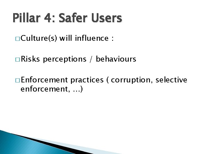 Pillar 4: Safer Users � Culture(s) � Risks will influence : perceptions / behaviours