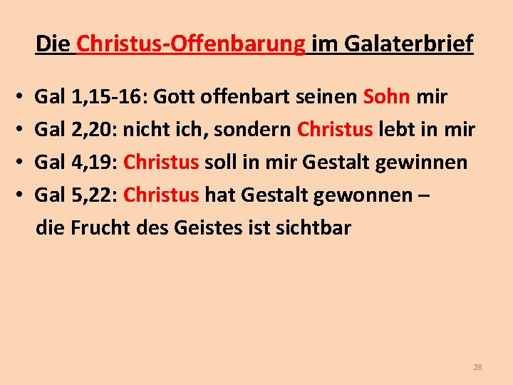 Die Christus-Offenbarung im Galaterbrief • • Gal 1, 15 -16: Gott offenbart seinen Sohn Die Christus-Offenbarung im Galaterbrief • • Gal 1, 15 -16: Gott offenbart seinen Sohn