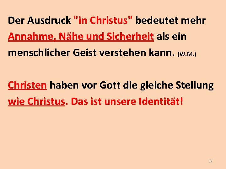 Der Ausdruck "in Christus" bedeutet mehr Annahme, Nähe und Sicherheit als ein menschlicher Geist Der Ausdruck "in Christus" bedeutet mehr Annahme, Nähe und Sicherheit als ein menschlicher Geist
