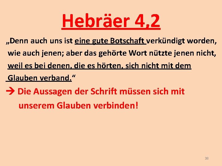 Hebräer 4, 2 „Denn auch uns ist eine gute Botschaft verkündigt worden, wie auch