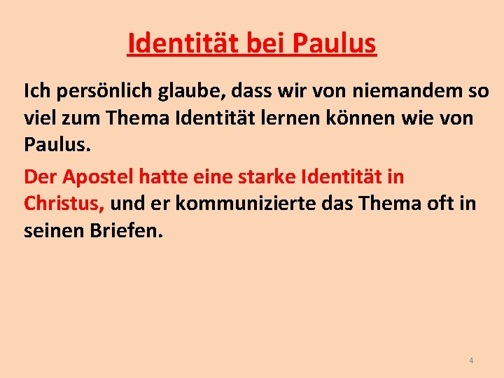Identität bei Paulus Ich persönlich glaube, dass wir von niemandem so viel zum Thema Identität bei Paulus Ich persönlich glaube, dass wir von niemandem so viel zum Thema