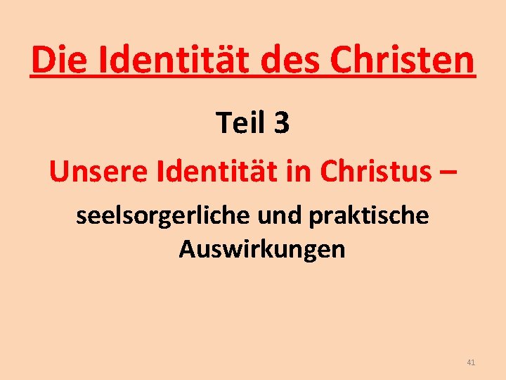 Die Identität des Christen Teil 3 Unsere Identität in Christus – seelsorgerliche und praktische