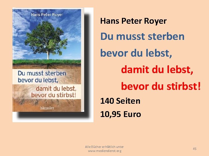 Hans Peter Royer Du musst sterben bevor du lebst, damit du lebst, bevor du Hans Peter Royer Du musst sterben bevor du lebst, damit du lebst, bevor du