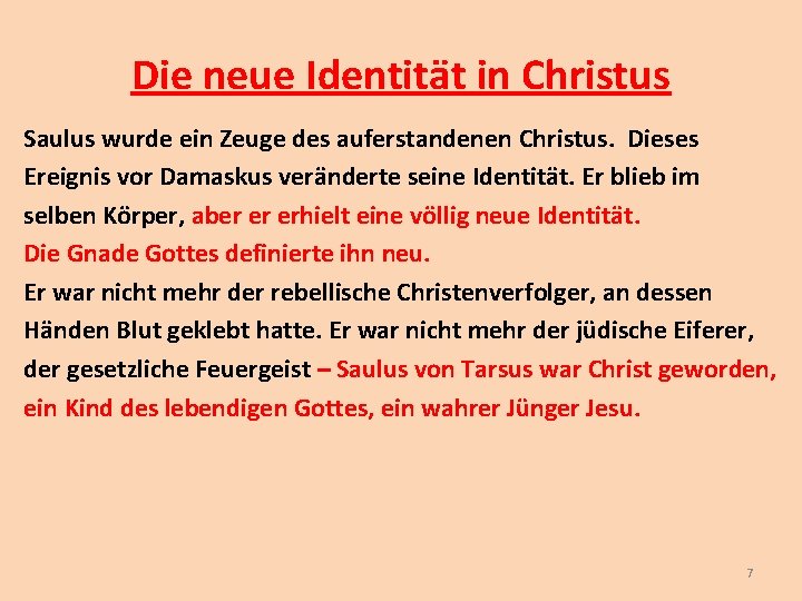 Die neue Identität in Christus Saulus wurde ein Zeuge des auferstandenen Christus. Dieses Ereignis