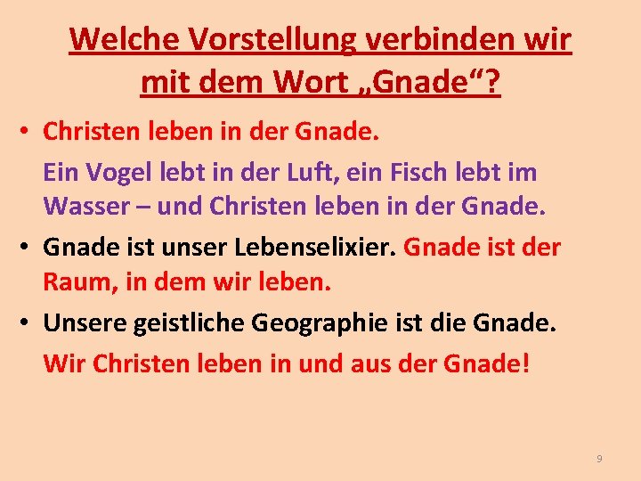 Welche Vorstellung verbinden wir mit dem Wort „Gnade“? • Christen leben in der Gnade. Welche Vorstellung verbinden wir mit dem Wort „Gnade“? • Christen leben in der Gnade.