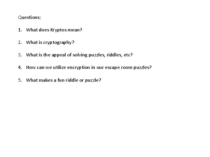 Questions: 1. What does Kryptos mean? 2. What is cryptography? 3. What is the