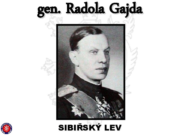 gen. Radola Gajda SIBIŘSKÝ LEV 