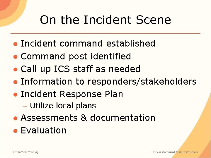 On the Incident Scene ● Incident command established ● Command post identified ● Call