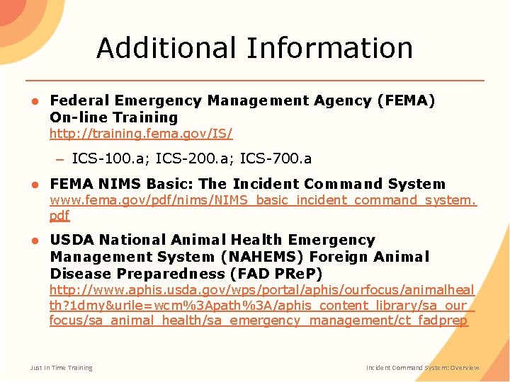 Additional Information ● Federal Emergency Management Agency (FEMA) On-line Training http: //training. fema. gov/IS/
