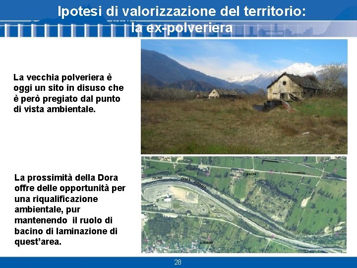 Ipotesi di valorizzazione del territorio: la ex-polveriera La vecchia polveriera è oggi un sito