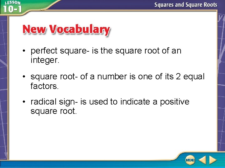  • perfect square- is the square root of an integer. • square root-