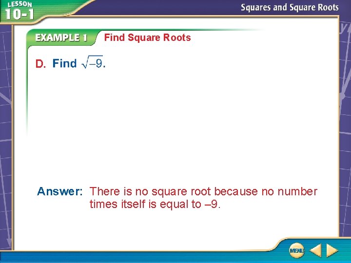 Find Square Roots D. Answer: There is no square root because no number times