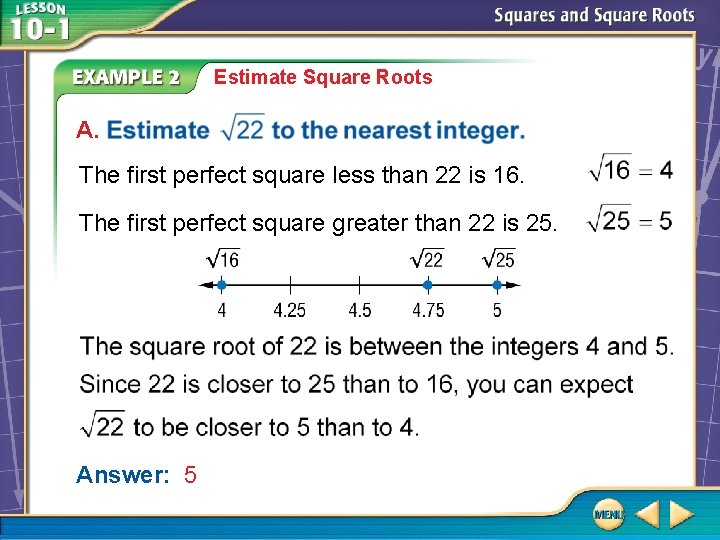 Estimate Square Roots A. The first perfect square less than 22 is 16. The