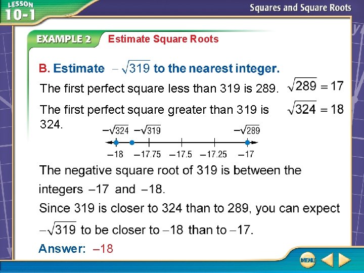 Estimate Square Roots B. The first perfect square less than 319 is 289. The