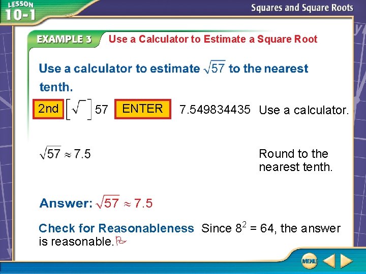 Use a Calculator to Estimate a Square Root 2 nd 57 ENTER 7. 549834435