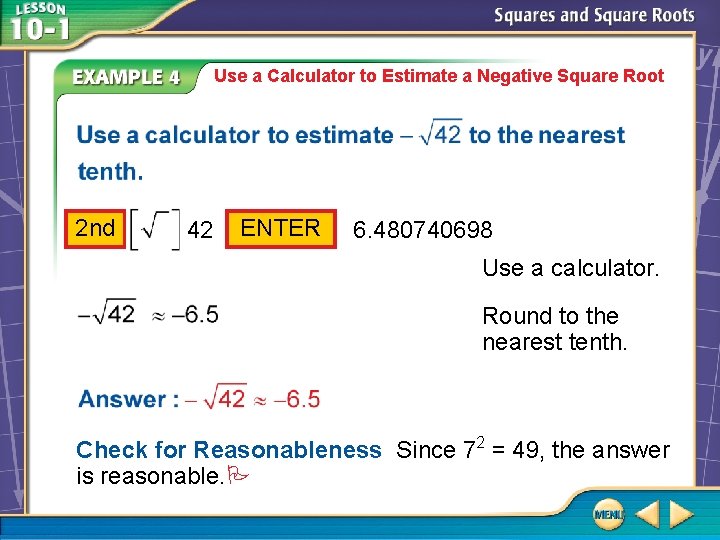 Use a Calculator to Estimate a Negative Square Root 2 nd 42 ENTER 6.