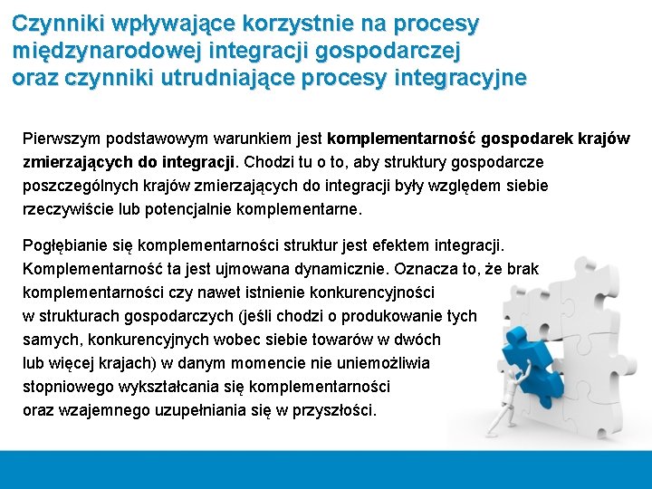 Czynniki wpływające korzystnie na procesy międzynarodowej integracji gospodarczej oraz czynniki utrudniające procesy integracyjne Pierwszym