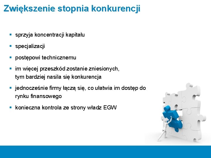 Zwiększenie stopnia konkurencji § sprzyja koncentracji kapitału § specjalizacji § postępowi technicznemu § im