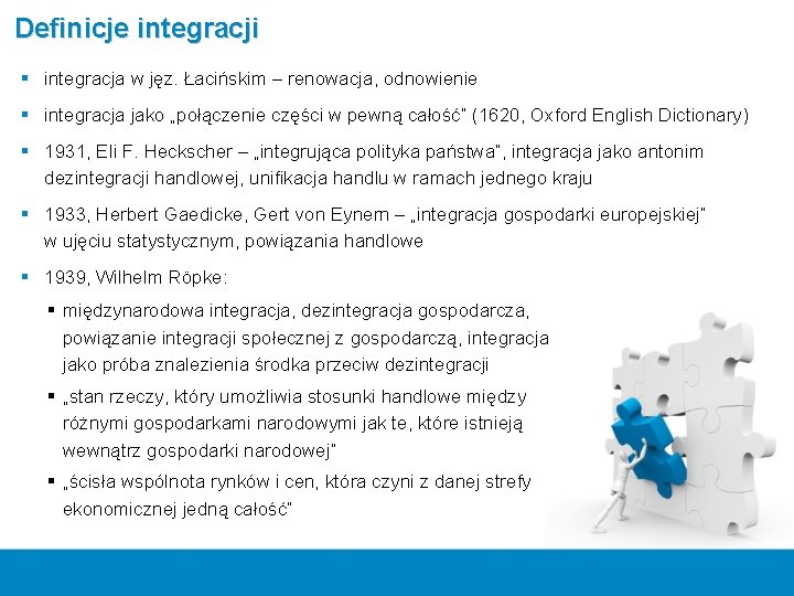 Definicje integracji § integracja w jęz. Łacińskim – renowacja, odnowienie § integracja jako „połączenie