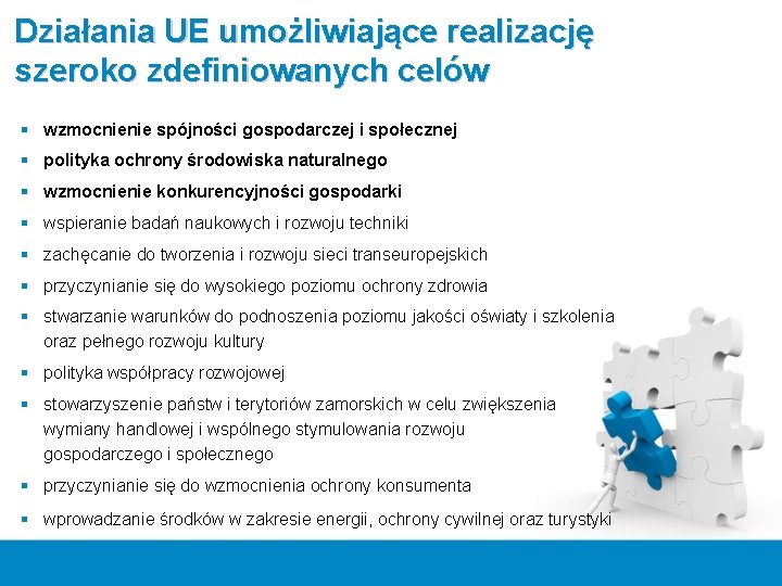 Działania UE umożliwiające realizację szeroko zdefiniowanych celów § wzmocnienie spójności gospodarczej i społecznej §