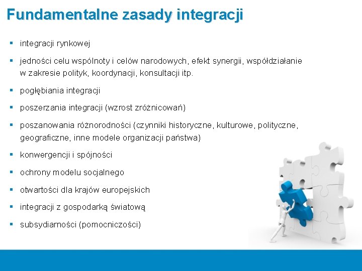 Fundamentalne zasady integracji § integracji rynkowej § jedności celu wspólnoty i celów narodowych, efekt