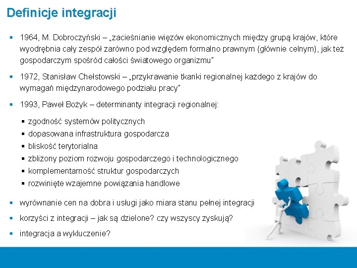 Definicje integracji § 1964, M. Dobroczyński – „zacieśnianie więzów ekonomicznych między grupą krajów, które