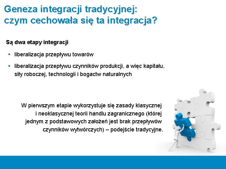 Geneza integracji tradycyjnej: czym cechowała się ta integracja? Są dwa etapy integracji § liberalizacja