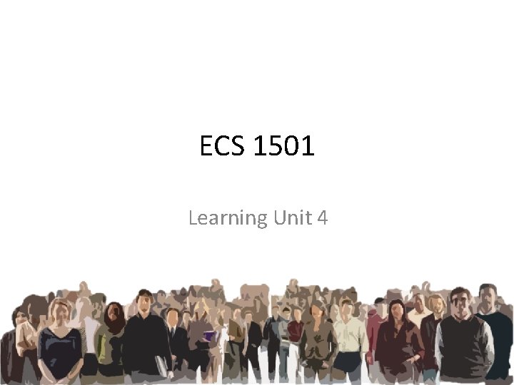 ECS 1501 Learning Unit 4 