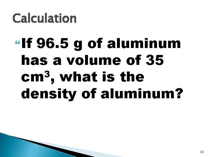 Calculation If 96. 5 g of aluminum has a volume of 35 3 cm