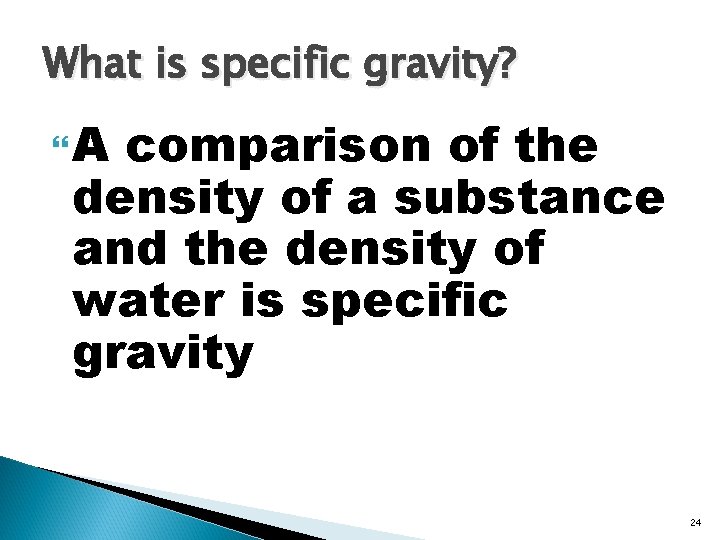 What is specific gravity? A comparison of the density of a substance and the What is specific gravity? A comparison of the density of a substance and the
