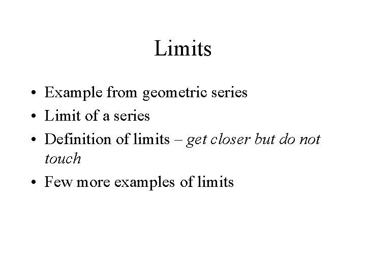Limits • Example from geometric series • Limit of a series • Definition of