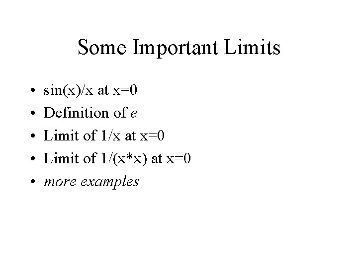 Some Important Limits • • • sin(x)/x at x=0 Definition of e Limit of