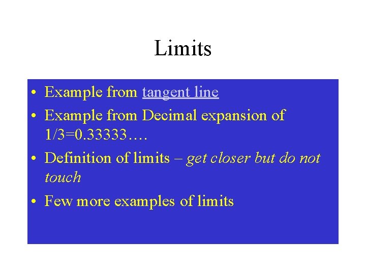 Limits • Example from tangent line • Example from Decimal expansion of 1/3=0. 33333….