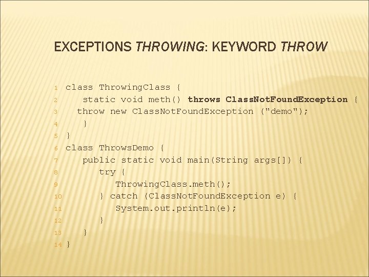 EXCEPTIONS THROWING: KEYWORD THROW 1 2 3 4 5 6 7 8 9 10